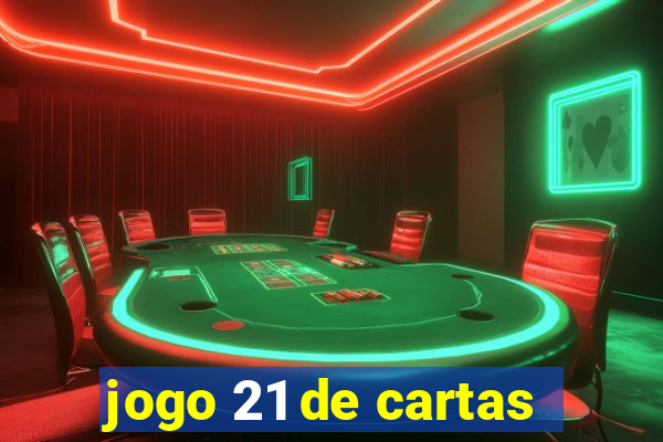 jogo 21 de cartas